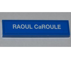 Tile 1 x 4 with 'RAOUL CaROULE' Pattern (Sticker) - Set 9485