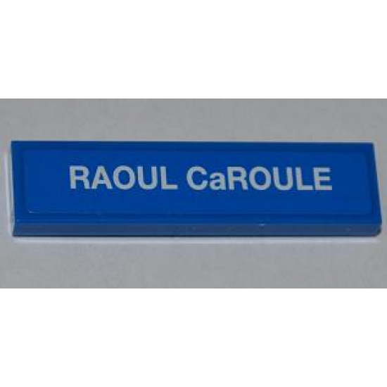 Tile 1 x 4 with 'RAOUL CaROULE' Pattern (Sticker) - Set 9485