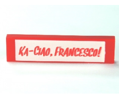 Tile 1 x 4 with 'KA-CIAO, FRANCESCO!' Pattern