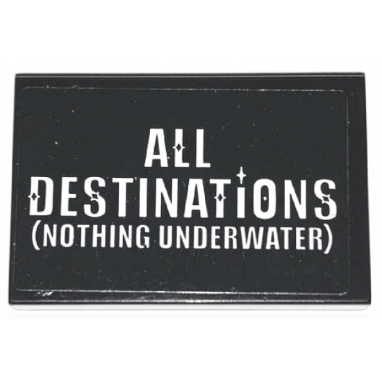 Tile 2 x 3 with White 'ALL DESTINATiONS (NOTHING UNDERWATER)' Pattern (Sticker) - Set 75957